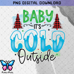 Baby It's Cold Outside PNG | Winter Christmas Trees with Snow and Ice PNG | PNG Design for T-Shirts and More | PurelyPixels | Digital Download