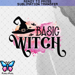 Basic Witch Sub Transfer | Don't Be a Basic Witch Halloween Sublimation Design | Witch Hat Purple Design | Ready to Press Transfer | PurelyPixels | Sublimation Transfers