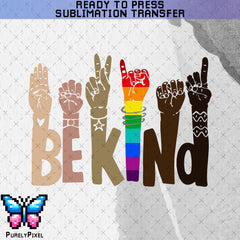 Be Kind Rainbow Sign Language Ready to Press Sublimation Transfer | PurelyPixels | Sublimation Transfers