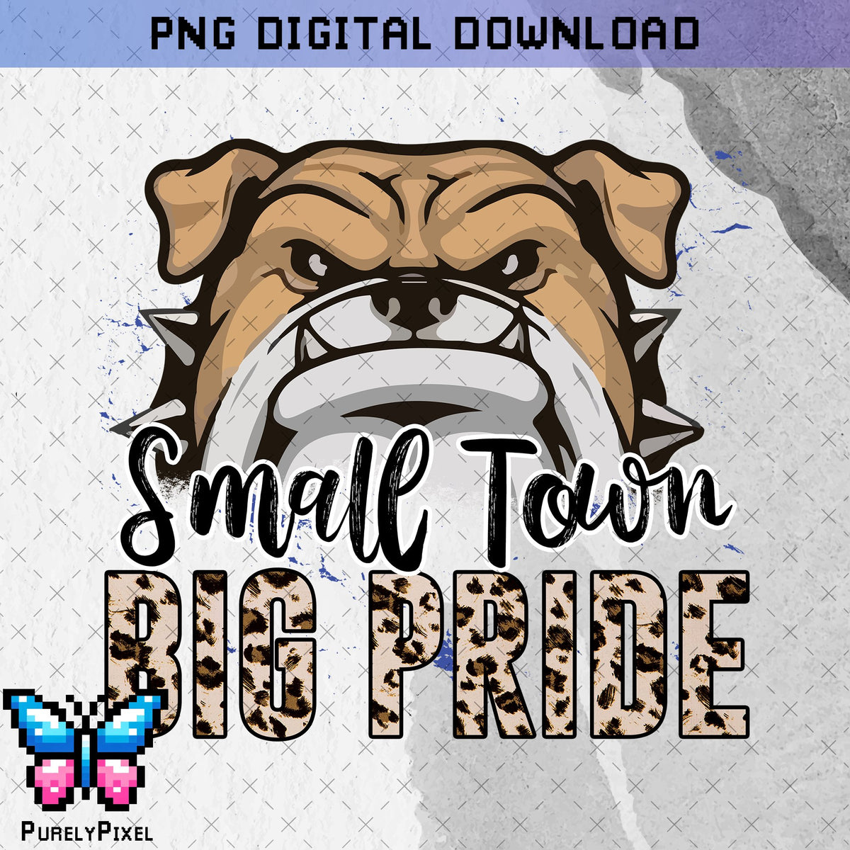 Bulldogs Small Town Big Pride PNG Design for T-Shirts and More | PurelyPixels | Digital Download