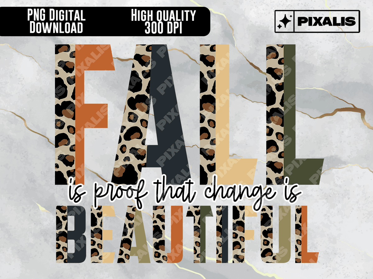 Fall is Beautiful PNG | Proof that Change is Beautiful Fall Leaves PNG | Pixalis | Digital Download