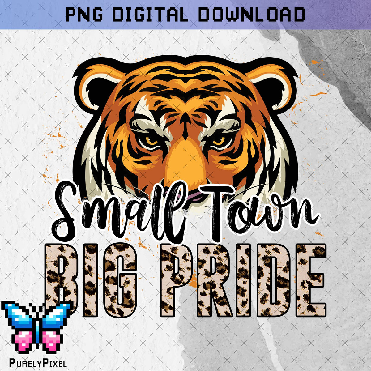 Tigers Small Town Big Pride PNG Design for T-Shirts and More | PurelyPixels | Digital Download