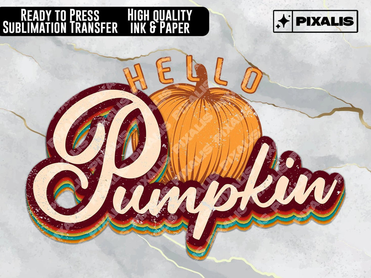Hello Pumpkin Fall and Autumn Sublimation Transfer | Pumpkin Patch Thanksgiving | Fall Sublimation Design | Ready to Press | Pixalis | Sublimation Transfers